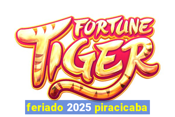 feriado 2025 piracicaba